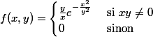f(x,y)=\begin{cases} \frac{y}{x} e^{-\frac{x^2}{y^2}}& \text{ si } xy\neq 0 \\ 0 & \text{ sinon} \end{cases}